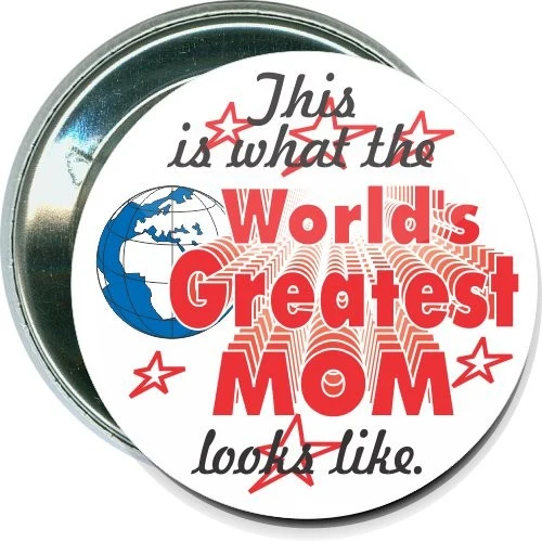 What the worlds greatest mom looks like, Mothers Day Button 1