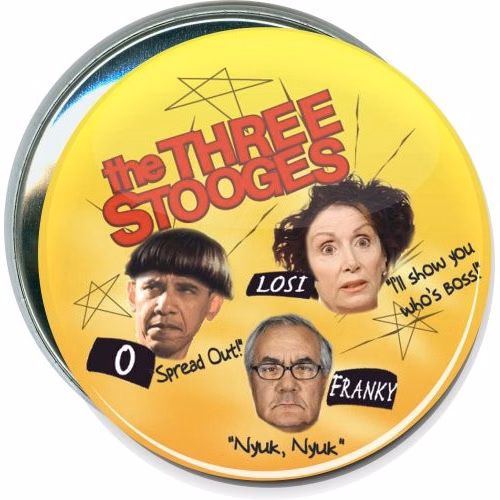 The Three Stooges, Obama, Pelosi, Frank, Political Button