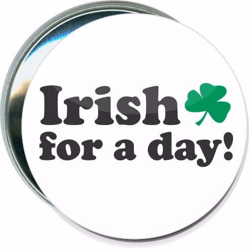 Irish for a day, St. Patricks Day Button