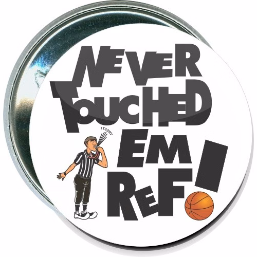Never touched em ref, Basketball Button