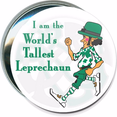 I am the World's Tallest Leprechaun, St. Patricks Day Button
