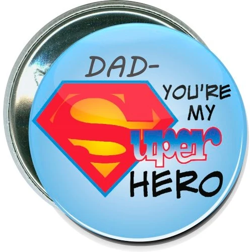 Dad, You're My Super Hero, Fathers Day Button 1
