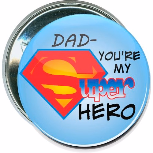 Dad, You're My Super Hero, Fathers Day Button