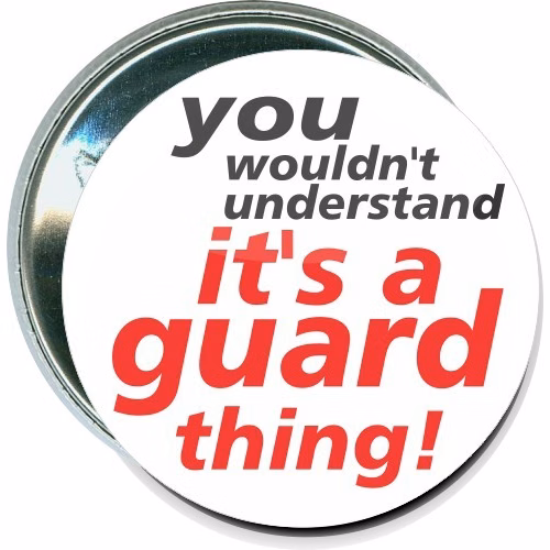 You wouldn't understand, It's a guard thing, Color Guard Button