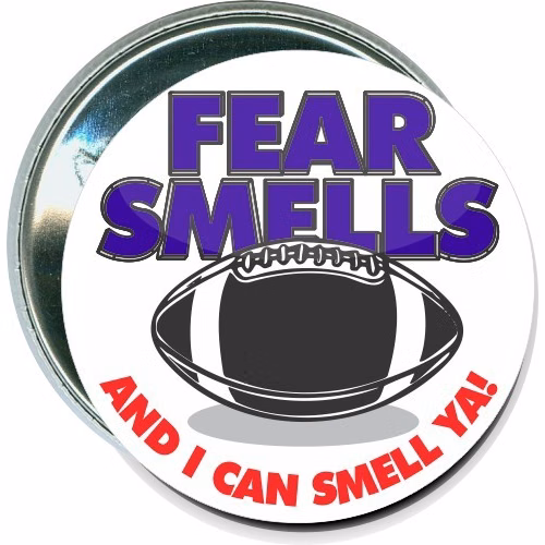 Fear smells, and I can smell ya, Football Button
