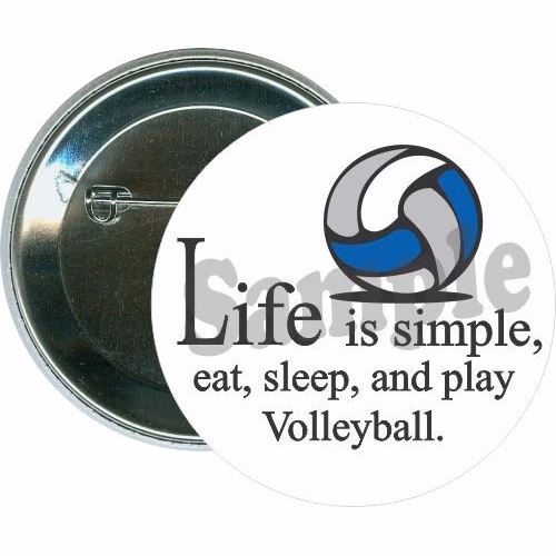 Life is simple, Eat, Sleep, and Play Volleyball, Volleyball Button