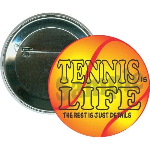 Tennis is life The rest is just details, Sports Button 1