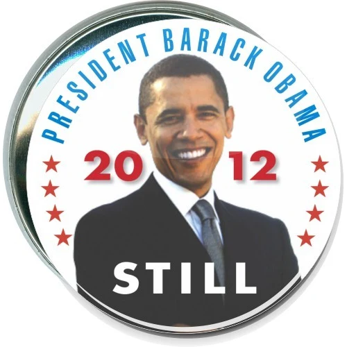 Still President Barack Obama, 2012, Political Button 1