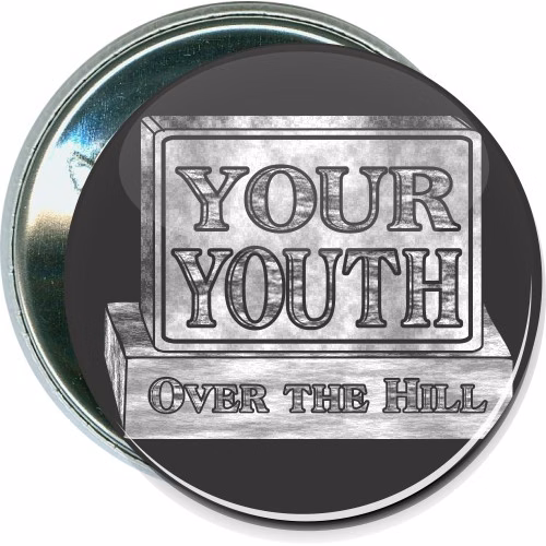Your youth, Over the hill, Birthday Button