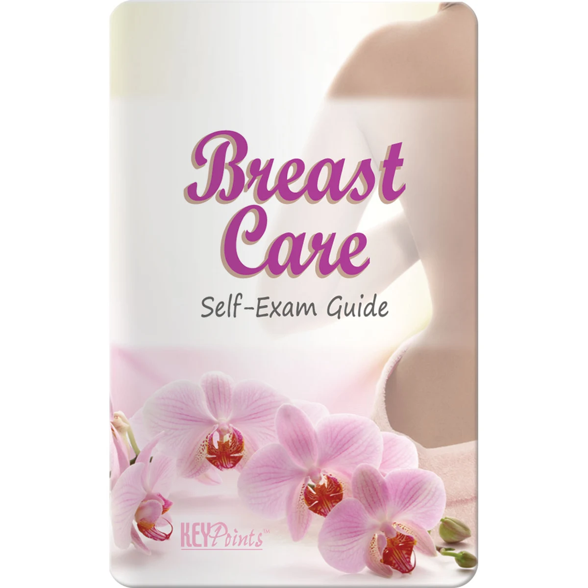 Key Points - Breast Care: Breast Self Exam Guide 1