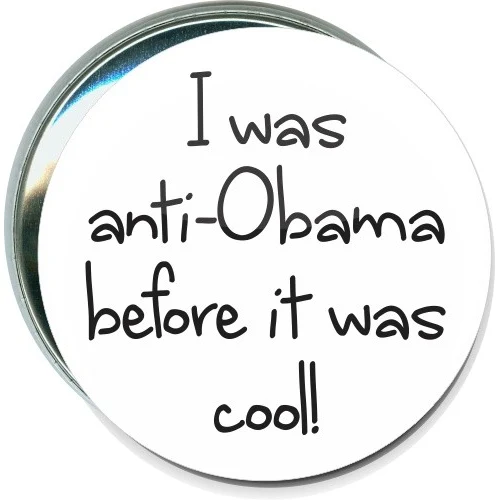 I was Anti-Obama before it was cool, Political Button 1