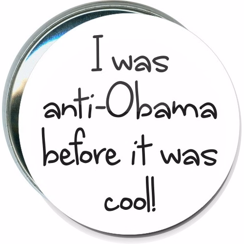 I was Anti-Obama before it was cool, Political Button