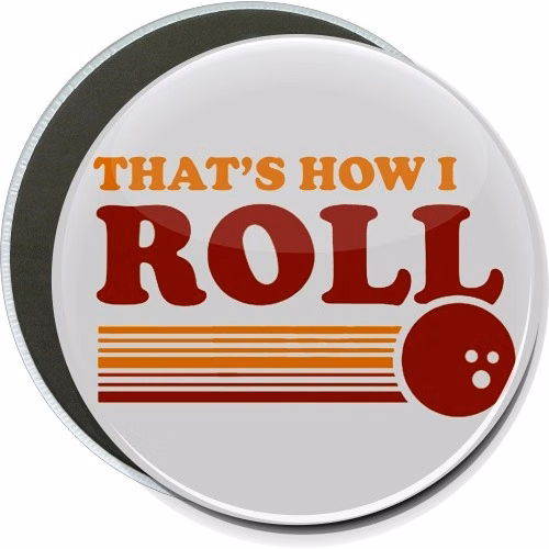 That's how I roll, Humorous Button