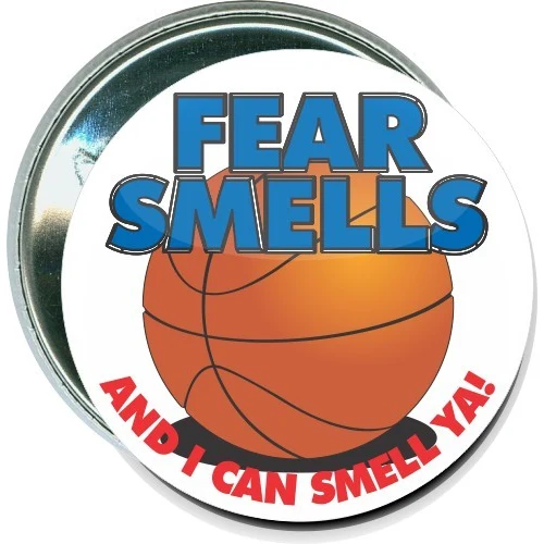 Fear smells, and I can smell ya, Basketball Button 1