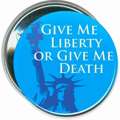Give me liberty or give me death, Political Button