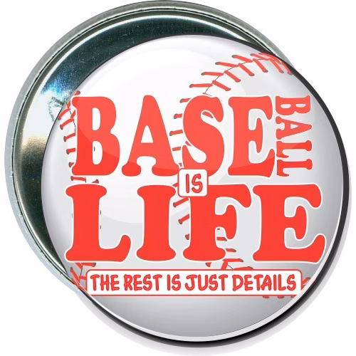 Baseball is life, The rest is just details, Baseball Button
