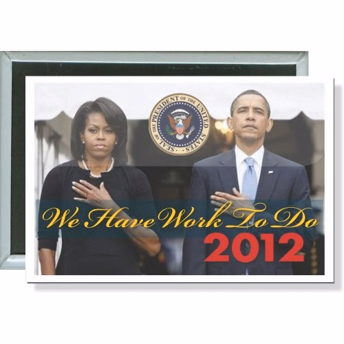 Michelle and Barack Obama, Work to do, 2012 Political Button