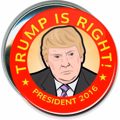 Trump Is Right 2016, Political Button