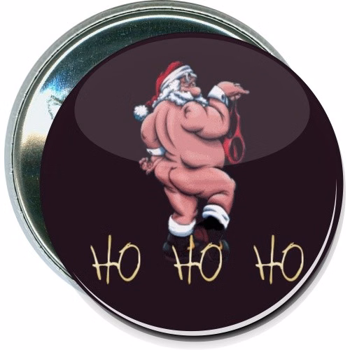 Naked Santa, Ho Ho Ho, Holiday Christmas Button