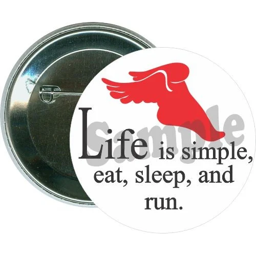 Life is simple, eat sleep and run, Track Button 1
