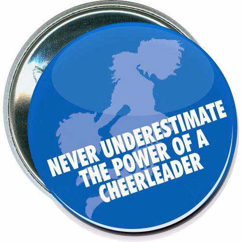 Never underestimate the power of a Cheerleader, Cheerleading Button
