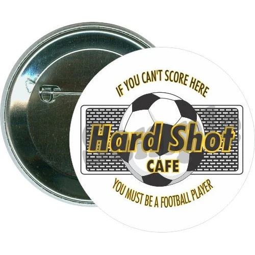 Hard shot café, If you can't score here, You must be a football player, Soccer Button 1