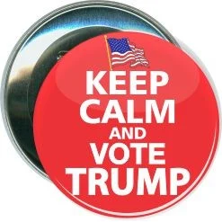 Trump, Keep Calm and Vote Trump, Political Button 1