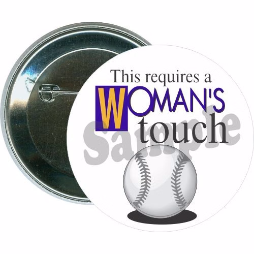 This requires a woman's touch, Softball Button
