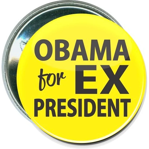 Obama for Ex President, Anti-Obama Button 1