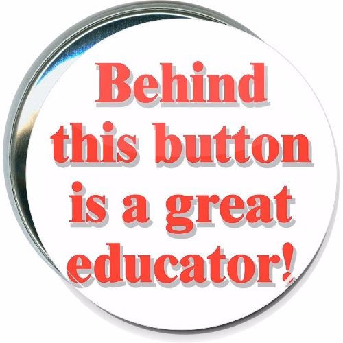 Behind this button is a great educator, School Button