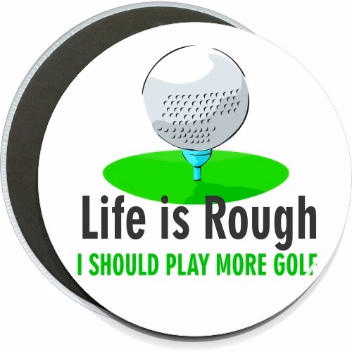 Life is rough, I should play more golf, Sports Button