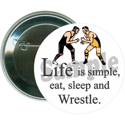 Life is simple, Eat sleep and wrestle, Wrestling Button 1