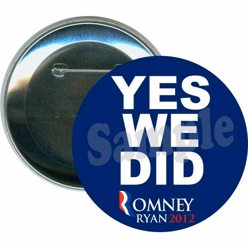 Yes We Did, Romney Ryan 2012, Political Button