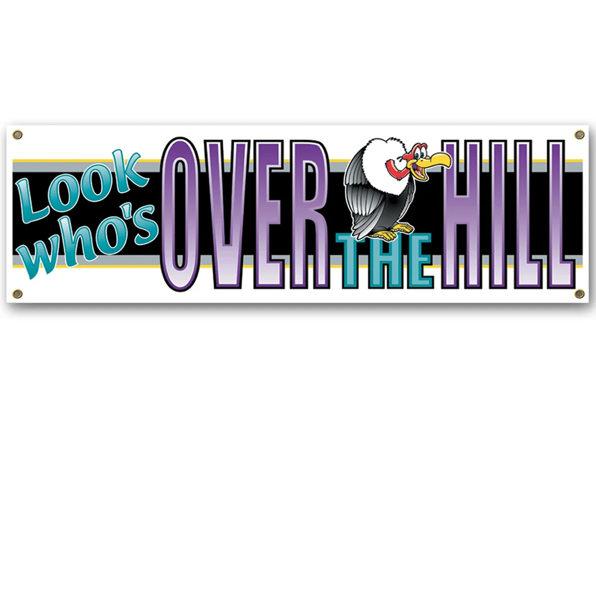 Look Who's Over The Hill Sign Banners 1