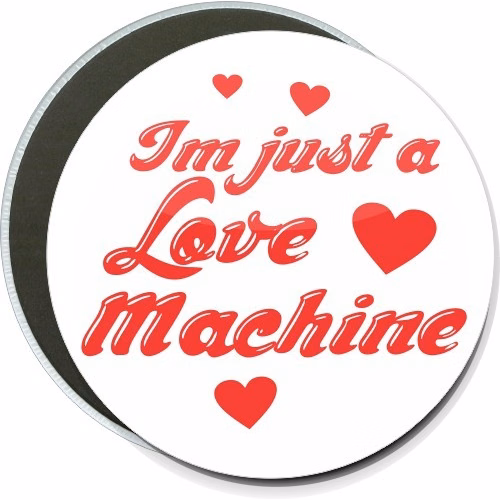 Im just a love machine, Humorous Button