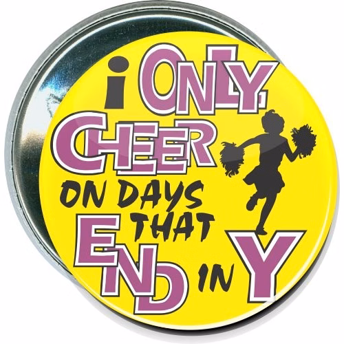I only cheer on days that end in Y, Cheerleading Button
