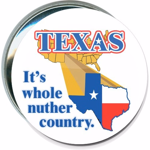 Texas, It's a whole nuther country, State Button