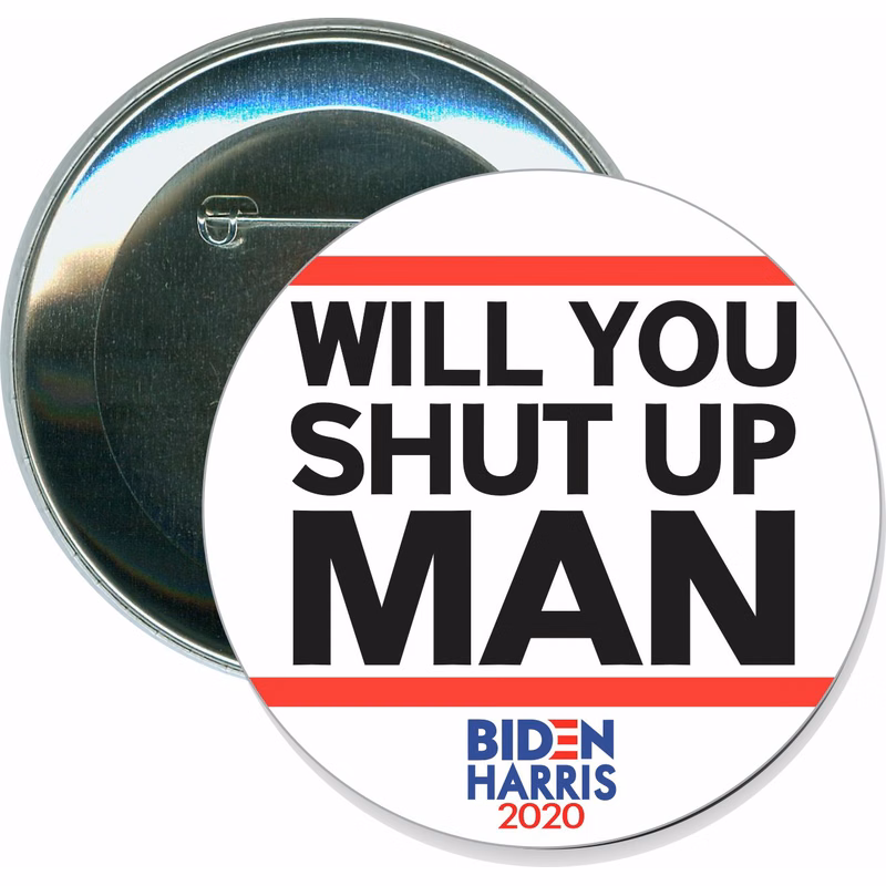 Will You Shut Up Man, Biden, Political Button