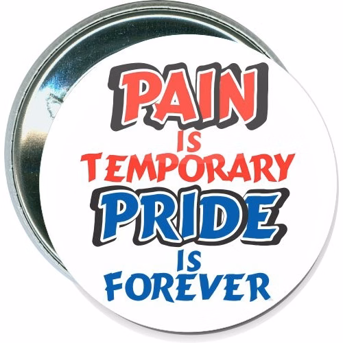 Pain is temporary, Pride is forever, Sports Button