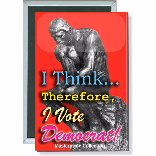 I think Therefore I vote Democrat, Political Button