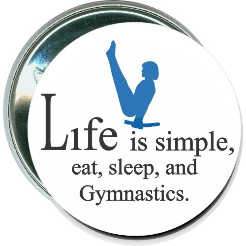 Life is simple, Eat, Sleep, and Gymnastics, Sports Button 1