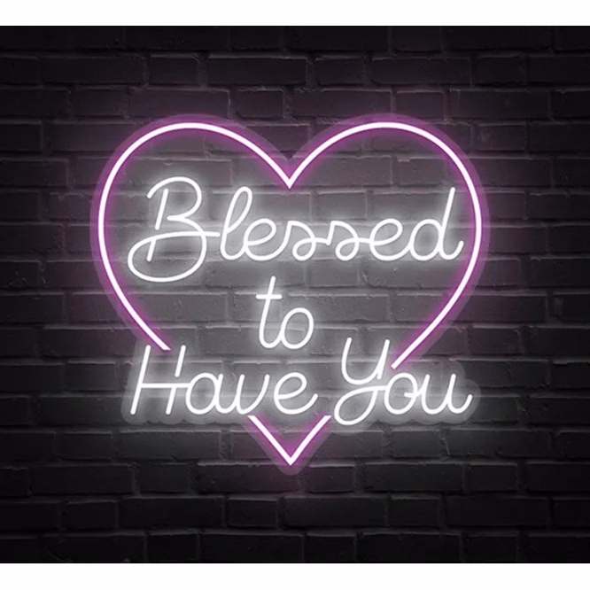 Blessed To Have You Neon Sign