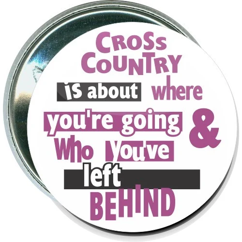 Cross Country is about where you're going, and who you've left behind, Cross Country Button 1