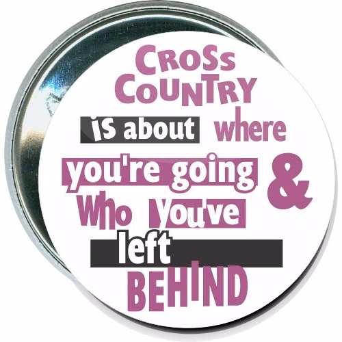 Cross Country is about where you're going, and who you've left behind, Cross Country Button
