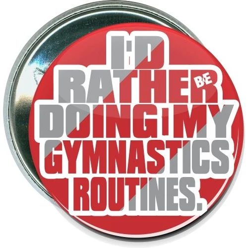 I'd rather be doing my Gymnastics routines, Sports Button 1