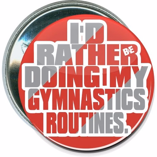 I'd rather be doing my Gymnastics routines, Sports Button
