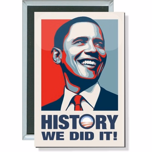 Obama, History, We did it, Political Button