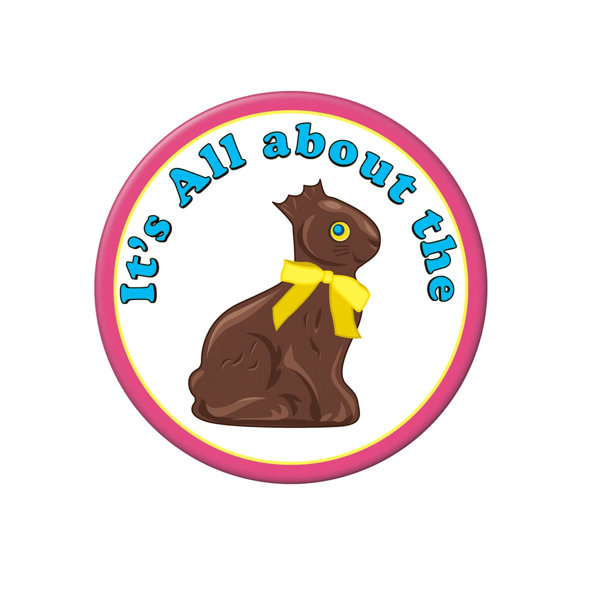 It's All About The Chocolate Bunny Button 1