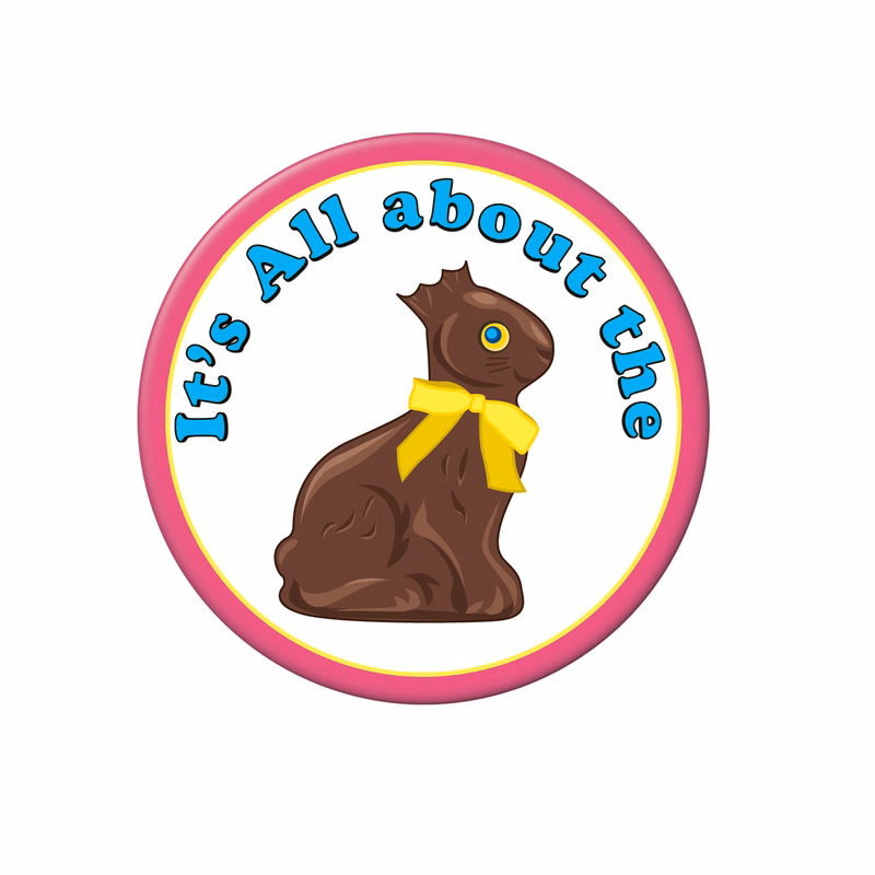 It's All About The Chocolate Bunny Button
