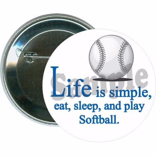 Life is simple, Eat, Sleep, and Play Softball, Softball Button